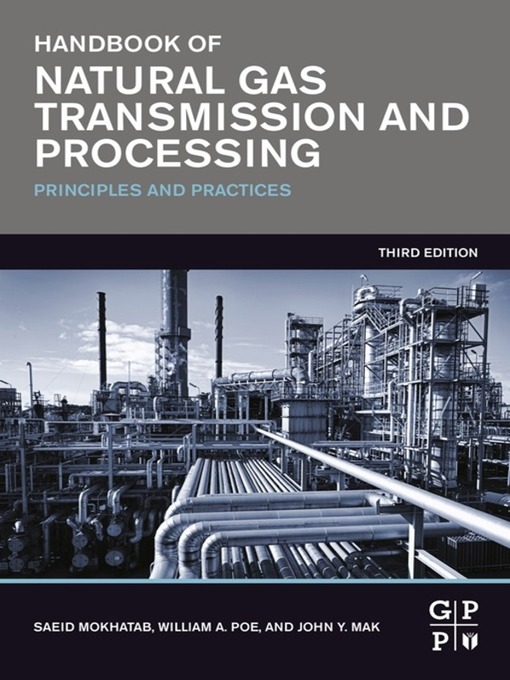 Title details for Handbook of Natural Gas Transmission and Processing by Saeid Mokhatab - Available